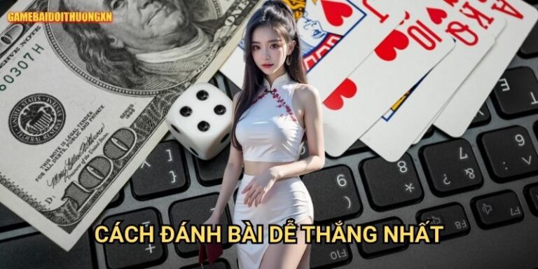 Cách đánh bài dễ thắng nhất gamebaidoithuong xn - Chiến lược pro hiệu quả
