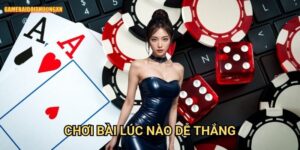 Chơi bài lúc nào dễ thắng gamebaidoithuong xn - Bí quyết chọn thời điểm vàng
