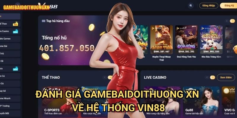 Đánh Giá Gamebaidoithuong Xn Về Hệ Thống Vin88