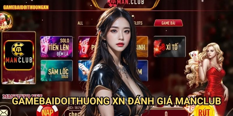Gamebaidoithuong Xn Đánh Giá Manclub - Nền Tảng Giải Trí Đỉnh Cao