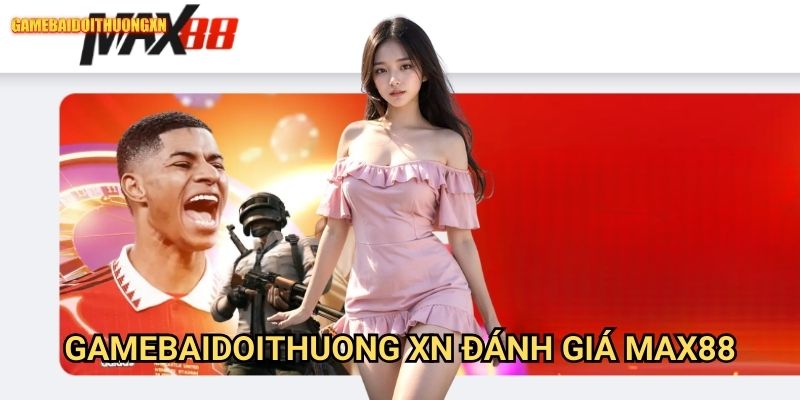 Max88 Gamebaidoithuong Xn - Review Chuyên Sâu Cổng Game Hàng Đầu 1 Gamebaidoithuong Xn Đánh Giá Max88 - Nền Tảng Giải Trí Đột Phá