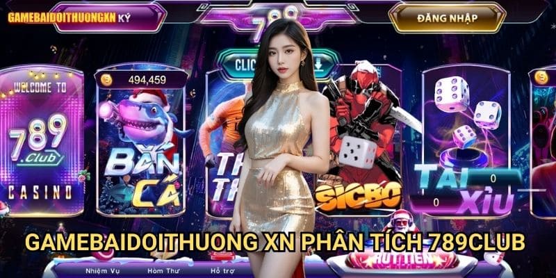 Gamebaidoithuong Xn Phân Tích 789club - Đẳng Cấp Gaming Mới