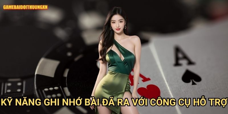 Kỹ năng ghi nhớ bài đã ra game bài đổi thưởng xn với công cụ hỗ trợ