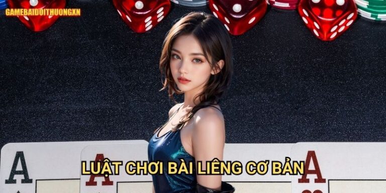 Luật chơi bài liêng cơ bản game bài đổi thưởng xn: Nắm Chắc Cách Chơi Trước Khi Xuống Tiền