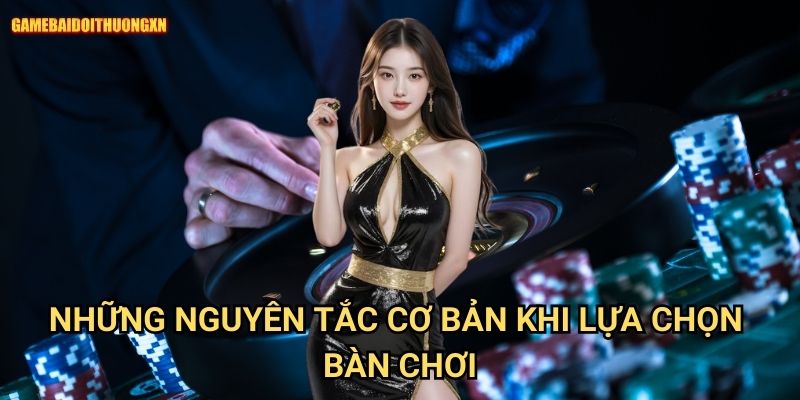 Những nguyên tắc cơ bản khi lựa chọn bàn chơi