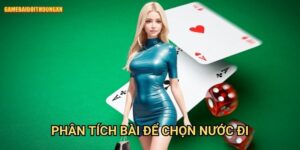 Phân tích bài để chọn nước đi: Quyết định thông minh tại Game bài đổi thưởng xn