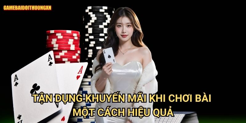 Tận dụng khuyến mãi khi chơi bài game bài đổi thưởng xn Một Cách Hiệu Quả